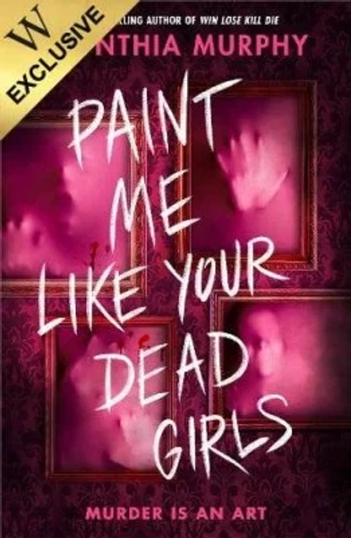 Paint Me Like Your Dead Girls by Cynthia Murphy | Waterstones