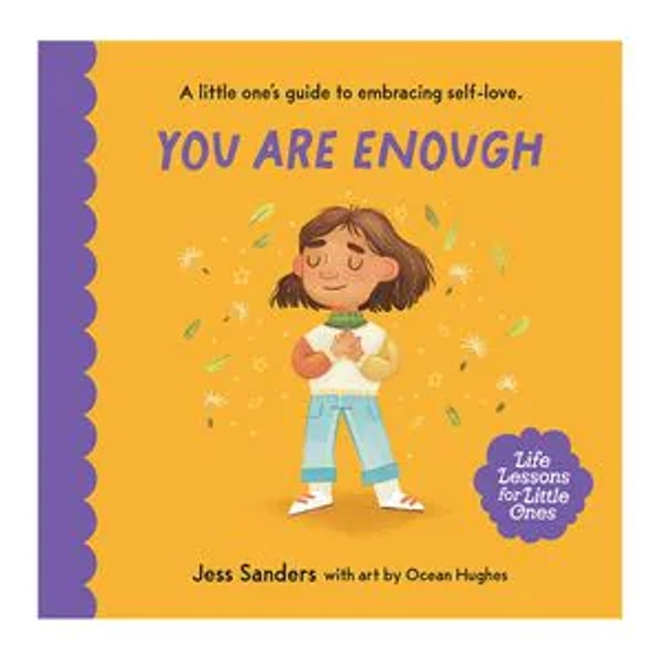 Life Lessons For Little Ones: You Are Enough - Jess Sanders