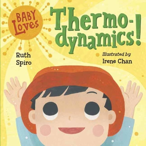 Baby Loves Thermodynamics! (Used) | Ruth Spiro | 9781580897686 | Awesome Books