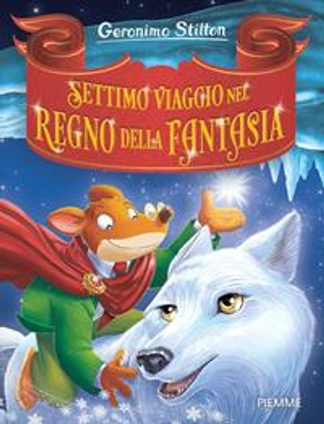 Settimo viaggio nel Regno della Fantasia - Geronimo Stilton - Libro - Piemme - Grandi Libri paperback | Feltrinelli