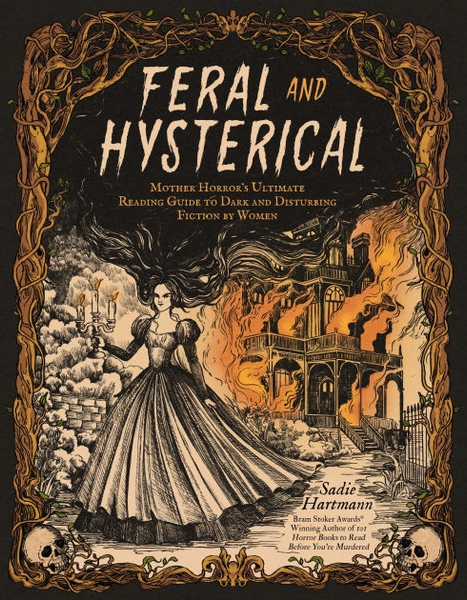 Feral and Hysterical: Mother Horror's Ultimate Reading Guide to Dark and Disturbing Fiction by Women|Paperback
