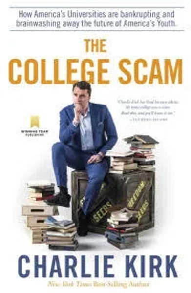 The College Scam: How America's Universities are Bankrupting and Brainwashing Away the Future of America's Youth [Book]