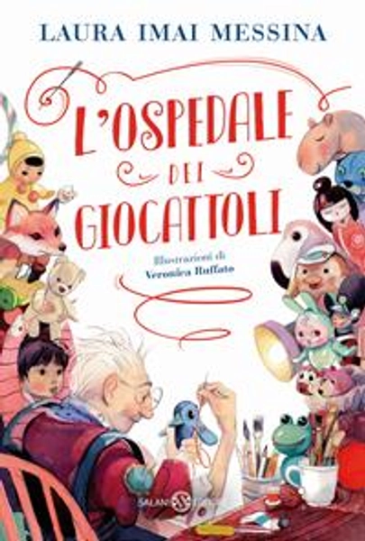 L'ospedale dei giocattoli - Laura Imai Messina - Libro - Salani - Fuori collana Salani | Feltrinelli