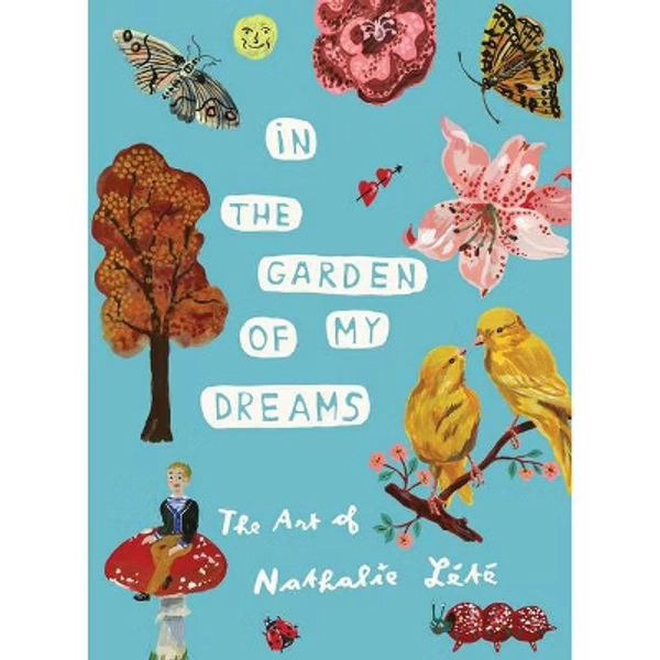 In the Garden of My Dreams - by  Nathalie Lété (Hardcover)
