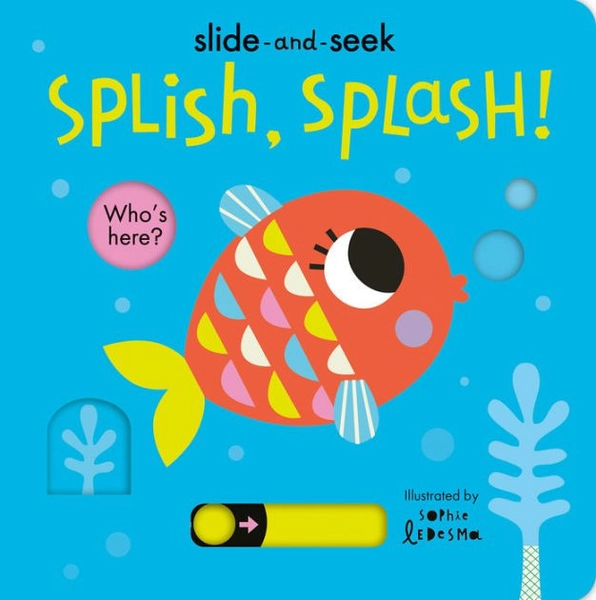 Splish, Splash!: Slide-and-Seek|Board Book