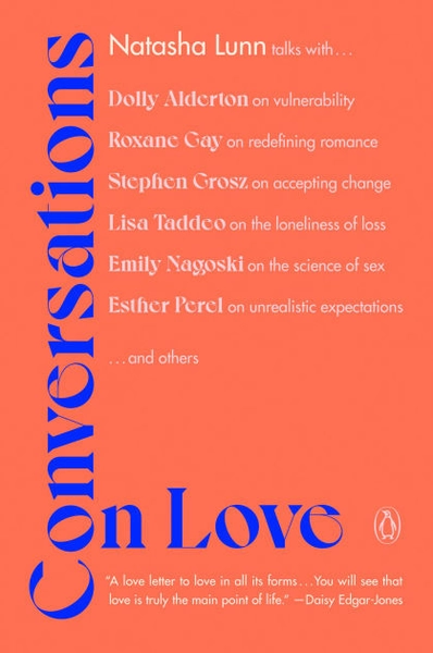 Conversations on Love: Lovers, Strangers, Parents, Friends, Endings, Beginnings|Paperback