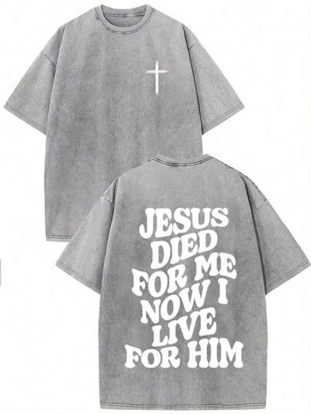 Jesus Died For Me, And Now I Live For Him. Printed Oversized Cotton Solid Color Drop Shoulder T-Shirt, Suitable For Women, Vintage Street Style, Basic T-Shirt, Loose Hip-Hop Style, Suitable For Both Women And Men, Acid Wash T-Shirt