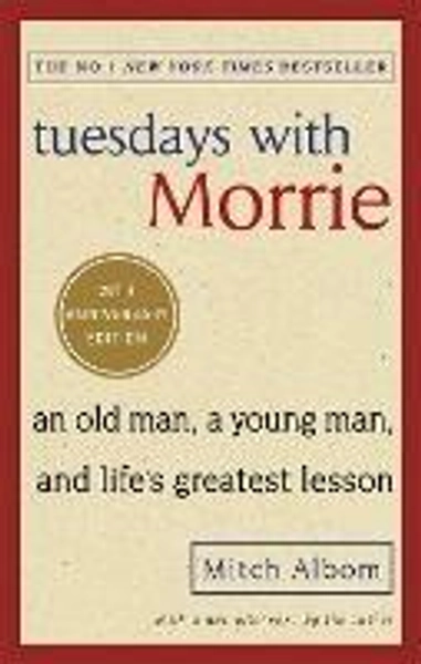 Tuesdays With Morrie: An old man, a young man, and life's greatest lesson - Mitch Albom - Libro in lingua inglese - Little, Brown Book Group - | Feltrinelli
