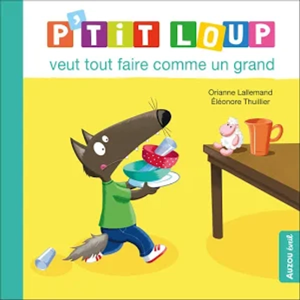 P'tit Loup veut tout faire Comme un Grand