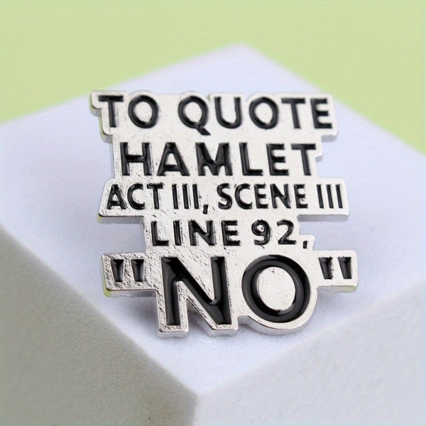 [Shakespeare "NO" Pin] Literary "NO" Pin, Shakespeare Inspired Hamlet Quote Brooch, Classic Literature Rejection Badge