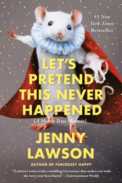 Lets Pretend This Never Happened (A Mostly True Memoir)