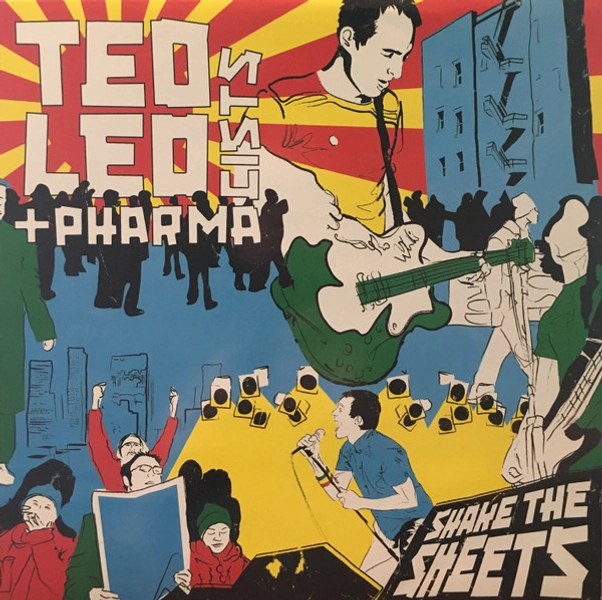 Ted Leo + Pharmacists* - Shake The Sheets