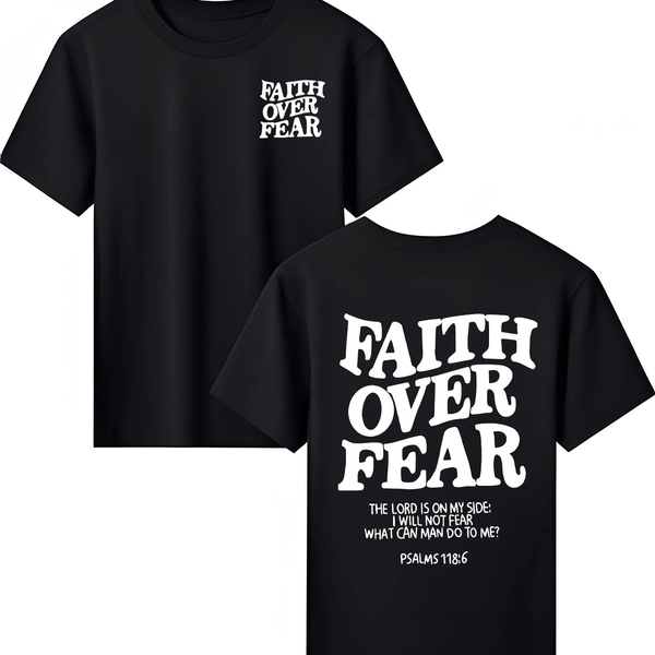 Faith Over Fear Inspirational T-Shirt - Simple Design with Uplifting Message on Front and Back - Perfect Religious Gift for Christian Believers