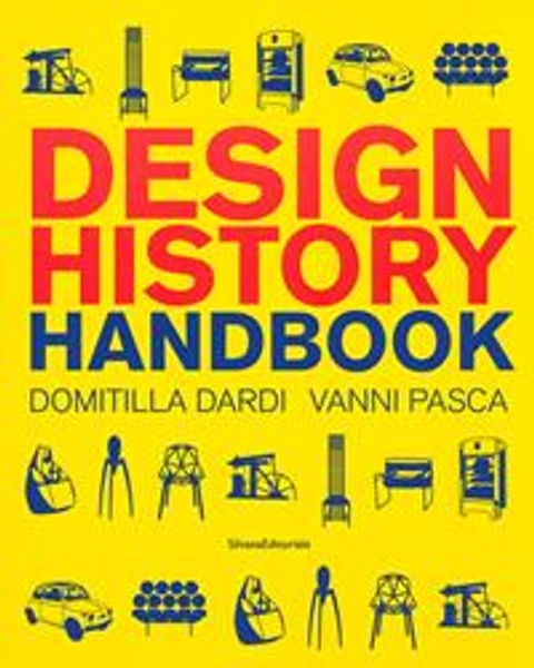 Design history handbook - Domitilla Dardi - Vanni Pasca -  - Libro - Silvana - Design & Designers | Feltrinelli