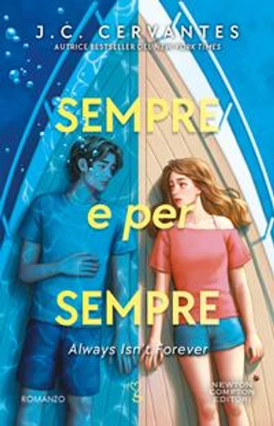 Sempre e per sempre. Always isn't forever - J. C. Cervantes - Libro - Newton Compton Editori - Anagramma | Feltrinelli