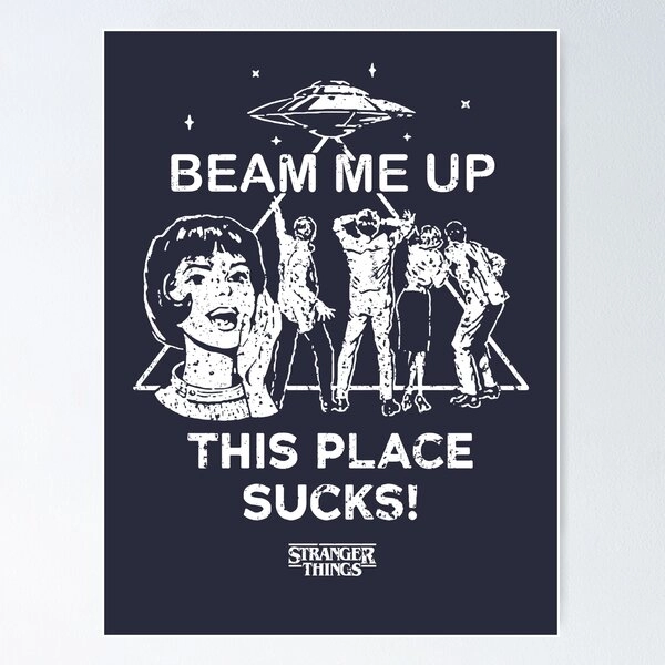 STRANGER THINGS 5: BEAM ME UP THIS PLACE SUCK biggest size