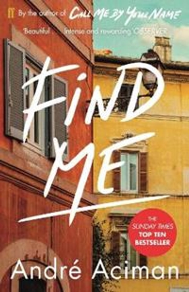 Find Me: A TOP TEN SUNDAY TIMES BESTSELLER - Andre Aciman - Libro in lingua inglese - Faber & Faber - | Feltrinelli