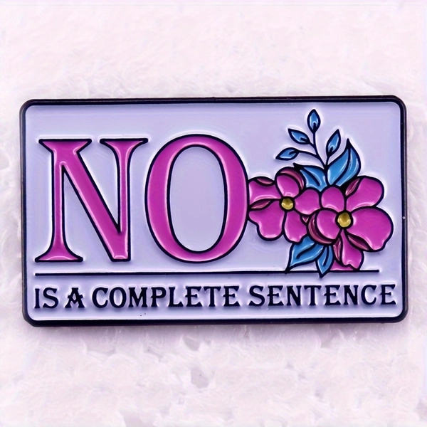 "NO. is a complete sentence" Enamel Pin - Adorable Flower Design - Suitable for Everyday Wear on Bags, Hats, Purses, Jackets - Perfect Gift for Her - DIY Accessory - No Season Limit