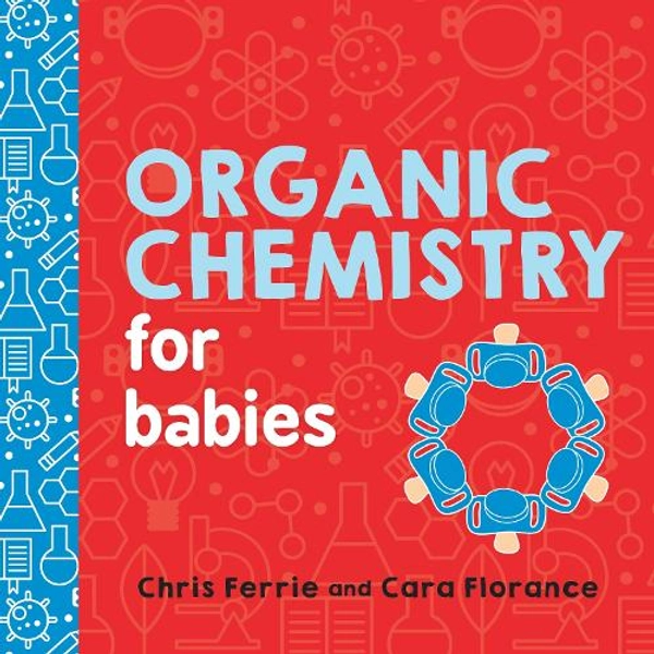 Organic Chemistry for Babies (New) | Cara Florance | 9781492671169 | Awesome Books