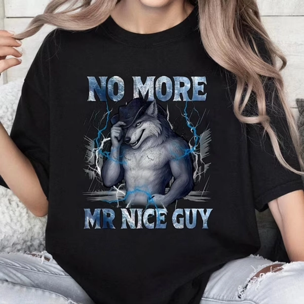 100% Cotton Unisex No More Mr Nice Guy Funny Alpha Wolf Meme Unhinged Brainrot T-Shirt