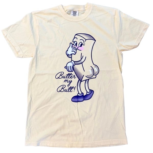 "Butter My Butt!" T-Shirt — TrashyQweenz