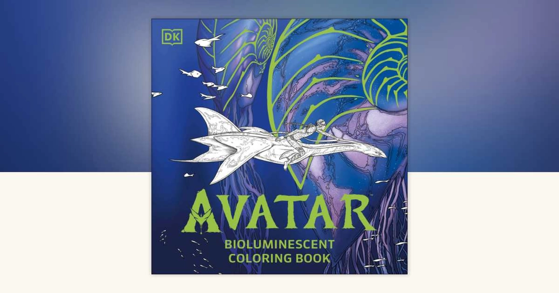 Avatar Bioluminescent Coloring Book by DK: 9798217137091 | PenguinRandomHouse.com: Books