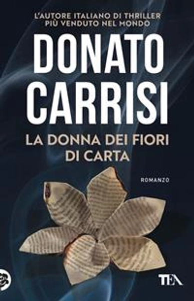 La donna dei fiori di carta - Donato Carrisi - Libro - TEA - SuperTEA | Feltrinelli