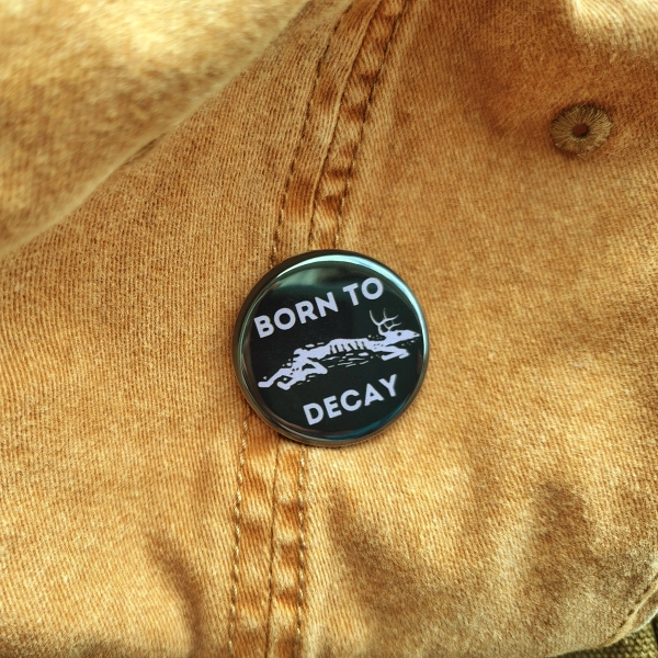 Born to Decay Pin or Magnet