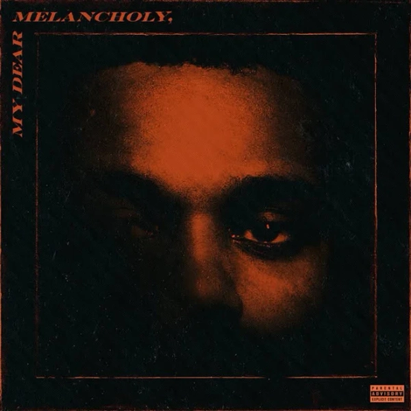 The Weeknd * My Dear Melancholy