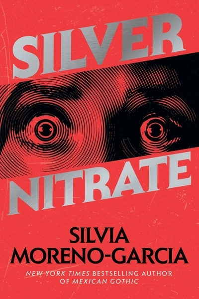 Silver Nitrate by Silvia Moreno-Garcia | Avid Reader