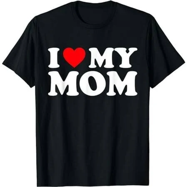 I Love My Mom T-Shirt