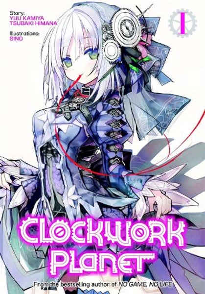 Clockwork Planet (Light Novel) Vol. 1 by Yuu Kamiya, Tsubaki Himana | Waterstones