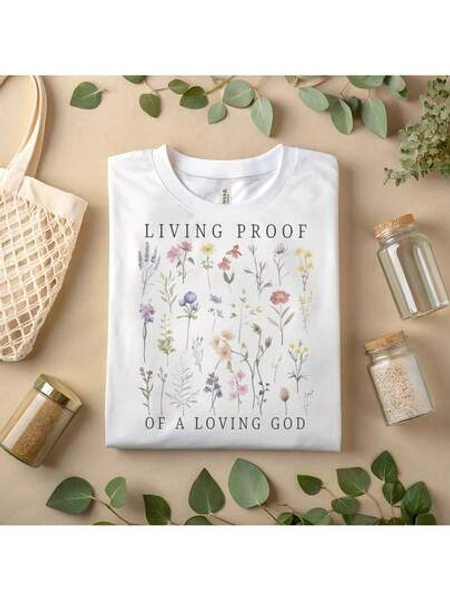 Living Proof Of A Loving God-Shirt – Christian Faith Floral Graphic Tee A288  Women's-Shirt  All-Purpose Underwear