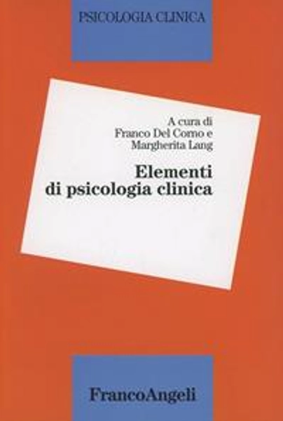 Elementi di psicologia clinica - Franco Del Corno - Margherita Lang - Libro - Franco Angeli - Psicologia clinica | Feltrinelli