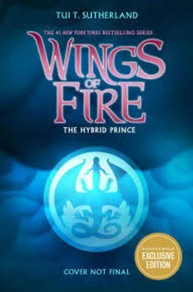 The Hybrid Prince (B&N exclusive Edition) (Wings of Fire, Book 16); Hardcover; Author - Tui T. Sutherland