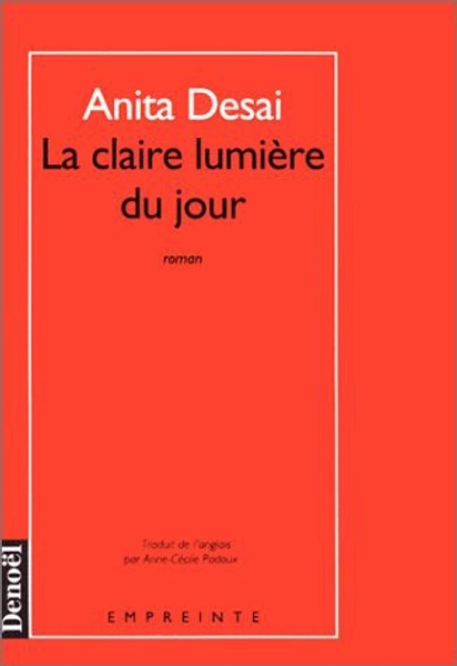 La claire lumière du jour de Anita Desai | Littérature | Roman canadien et étranger | Livres en français et autres langues | leslibraires.ca | Acheter des livres papier et numériques en ligne