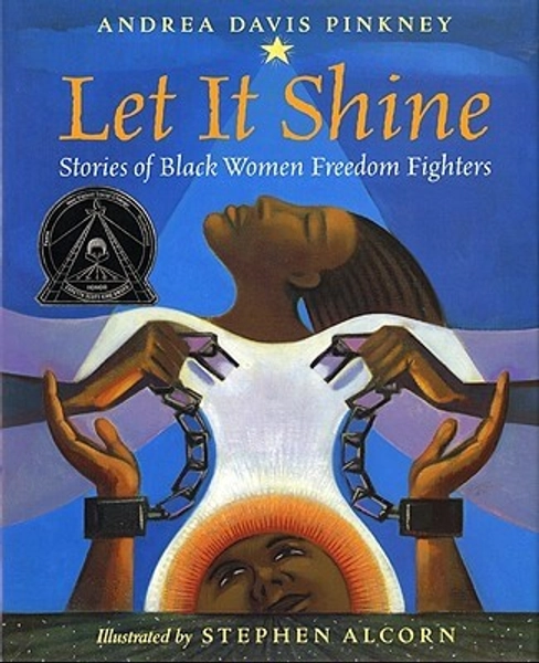 Let It Shine: Stories of Black Women Freedom Fighters, a book by Andrea Davis Pinkney