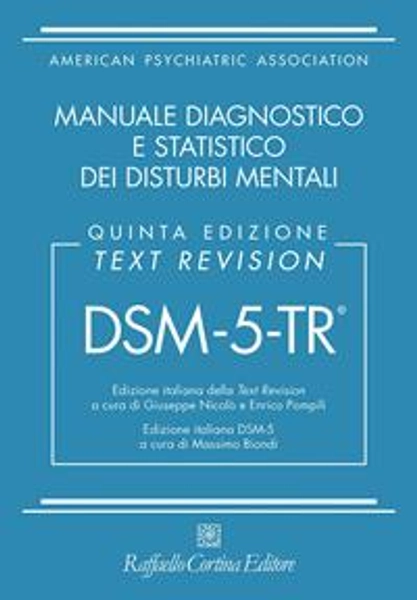 DSM-5-TR. Manuale diagnostico e statistico dei disturbi mentali. Text revision - Giuseppe Nicolò - Enrico Pompili - Libro - Raffaello Cortina Editore -  | Feltrinelli