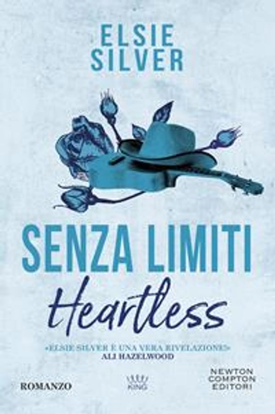 Senza limiti. Heartless - Elsie Silver - Libro - Newton Compton Editori - King | Feltrinelli