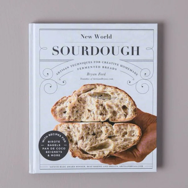 New World Sourdough: Artisan Techniques for Creative Homemade Fermented Breads; With Recipes for Birote, Bagels, Pan de Coco, Beignets, and More