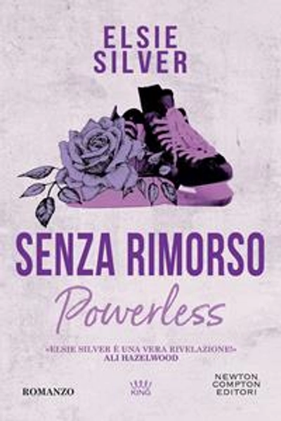 Senza rimorso. Powerless - Elsie Silver - Libro - Newton Compton Editori - King | Feltrinelli
