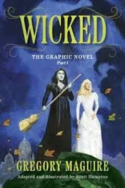 Wicked: The Graphic Novel Part I: Gregory Maguire