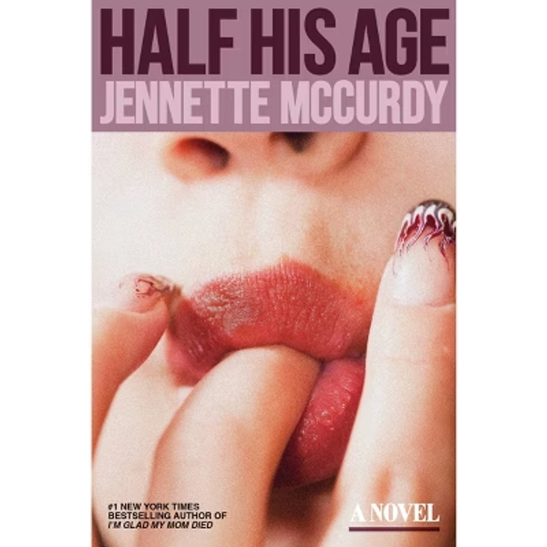 Half His Age - by Jennette McCurdy (Hardcover)