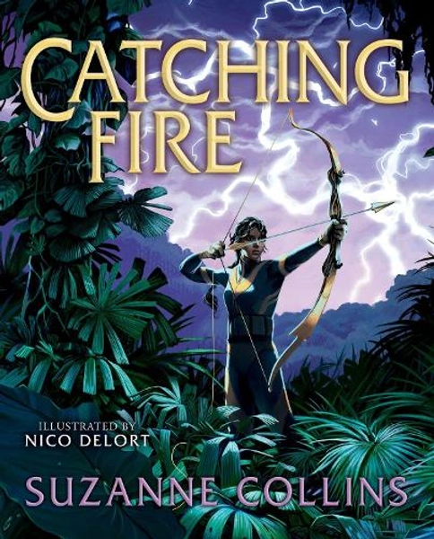 Catching Fire: Illustrated Edition by Suzanne Collins, Nico Delort | Waterstones