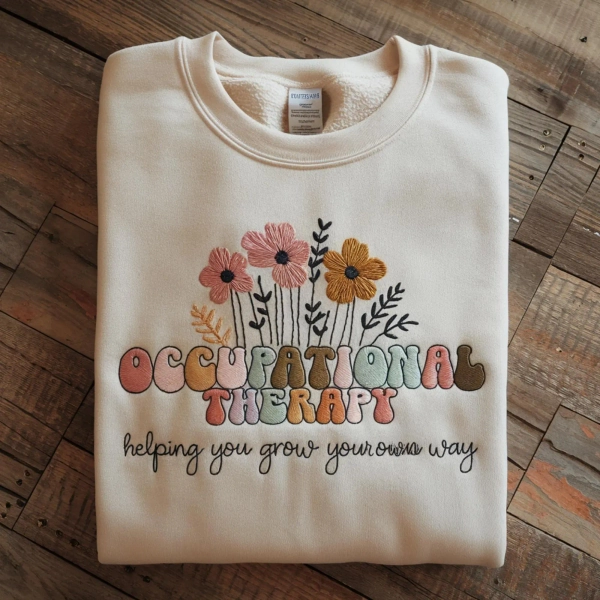 Embroidered Occupational Therapy Sweatshirt: Floral OT Shirt