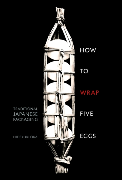 How to Wrap Five Eggs: Traditional Japanese Packaging | Powell's Books