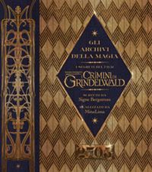 Gli archivi della magia. Esplora i segreti del film Animali Fantastici: I crimini di Grindelwald - Signe Bergstrom - Libro - HarperCollins Italia -  | Feltrinelli