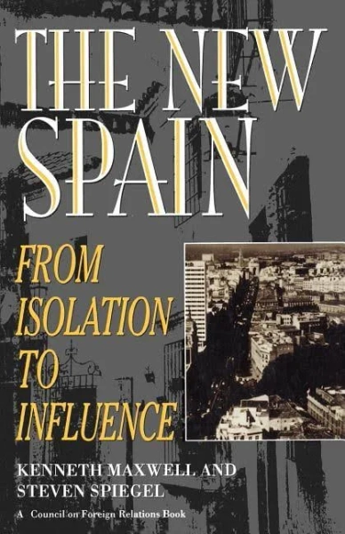 The New Spain: From Isolation to Influence [Book]