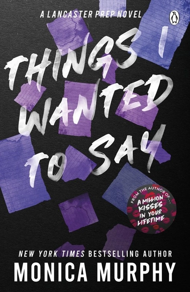 Lancaster Prep1- Things I Wanted To Say, Monica Murphy | 9781405957410 | Boeken | bol