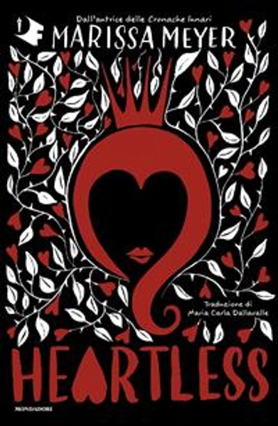 Heartless. Ediz. italiana - Marissa Meyer - Libro - Mondadori - Oscar fantastica fantasy | Feltrinelli